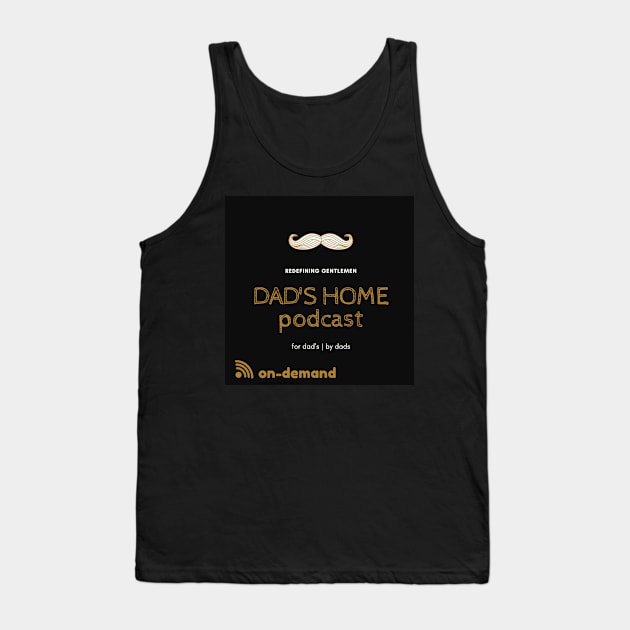 Dad's Home Pod Merch Tank Top by Real Guy Radio Merch